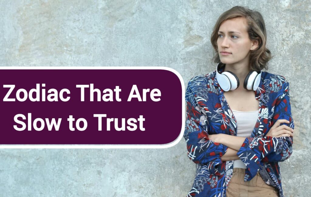 Thoughtful illustration of zodiac signs that are slow to trust, featuring Scorpio, Capricorn, Virgo, Cancer, and Aquarius symbols with themes of guarded hearts, caution, and emotional protection